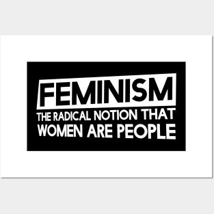 Feminism the radical notion that women are people Posters and Art